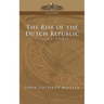 The Rise of the Dutch Republic - Volume 3