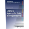 Emergent Superconductivity in Low Dimensions