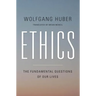 Ethics: The Fundamental Questions of Our Lives