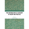 Pan-Nationalism as a Category in Theory and Practice