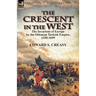 The Crescent in the West: the Invasions of Europe by the Ottoman Turkish Empire, 1250-1699