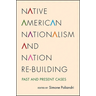 Native American Nationalism and Nation Re-building: Past and Present Cases