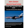 Air Crash Investigations: The Worst Single Plane Crash in American History, the Crash of American Airlines Flight 191