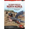 The Armed Forces of North Korea Volume 1 Part 1: Korean People's Army Ground Forces Organisation, Strategy and Infantry