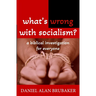 What's Wrong With Socialism: A Biblical Investigation for Everyone