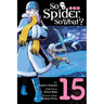 So I'm a Spider, So What?, Vol. 15 (Manga)