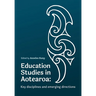 Education Studies in Aotearoa New Zealand: Key disciplines and emerging directions