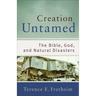 Creation Untamed: The Bible, God, and Natural Disasters