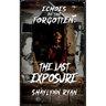 Echoes of the Forgotten: The Last Exposure