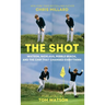 The Shot: Watson, Nicklaus, Pebble Beach, and the Chip that Changed Everything