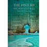The History and Implications of the Dead Sea Scrolls: What They Tell Us About Scripture and Questions They Have Raised