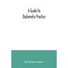A guide to diplomatic practice