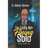 The Trouble with Flying Solo: A Chemistry Matters Novel: Book 3