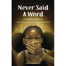 Never Said A Word: The Cost of Silence and The Power of Truth