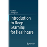 Introduction to Deep Learning for Healthcare