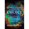 The Revelation Of Choice: Revelations That Will Insure Your Happiness And Success