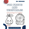 Fun Fruits and Vegetables: Coloring Pages for Toddlers