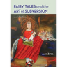 Fairy Tales and the Art of Subversion