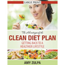The Advantages of the Clean Diet Plan (LARGE PRINT): Getting Back to a Healthier Lifestyle
