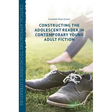 Constructing the Adolescent Reader in Contemporary Young Adult Fiction