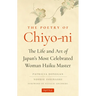 The Poetry of Chiyo-Ni: The Life and Art of Japan's Most Celebrated Woman Haiku Master