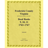 Frederick County, Virginia Deed Book Series, Volume 3, Deed Books 9, 10, 11: 1763-1767