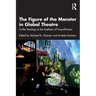 The Figure of the Monster in Global Theatre: Further Readings on the Aesthetics of Disqualification