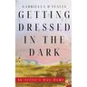 Getting Dressed in the Dark: An Artist's Way Home