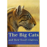 The Big Cats and Their Fossil Relatives: An Illustrated Guide to Their Evolution and Natural History