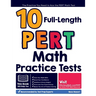 10 Full Length PERT Math Practice Tests: The Practice You Need to Ace the PERT Math Test