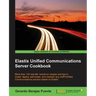 Elastix Unified Communications Server Cookbook