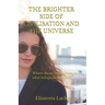 The Brighter Side of Civilisation and The Universe
