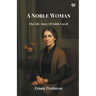 A Noble Woman The Life-Story Of Edith Cavell