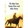 The Man from Snowy River and Other Verses