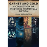 Garnet And Gold: A Collection Of Medieval Historical Fiction