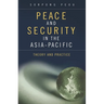 Peace and Security in the Asia-Pacific: Theory and Practice