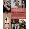The Successful Professional Photographer: How to Stand Out, Get Hired, and Make Real Money as a Portrait or Wedding Photographer