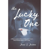 The Lucky One: A Chilling True Account of Child Sex Trafficking and One Survivor's Journey from Brutal Captivity to a Life of Freedom