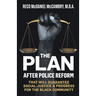 The Plan: After Police Reform that will GUARANTEE Social Justice & Progress for the Black Community