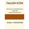 Fallen Icon: Sir David Attenborough and the Walrus Deception