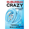 Suburban Crazy an Embellished Tale