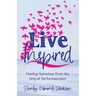 Live Inspired: Freeing Ourselves from the Grip of Performancism