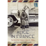 Alice in France: The World War I Letters of Alice M. O'Brien