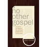 No Other Gospel: 31 Reasons from Galatians Why Justification by Faith Alone Is the Only Gospel