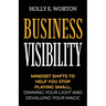 Business Visibility: Mindset Shifts to Help You Stop Playing Small, Dimming Your Light and Devaluing Your Magic