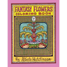 Fantasy Flowers Coloring Book No. 2: 32 Designs in an Elaborate Square Frame