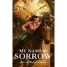 My Name Is Sorrow