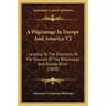 A Pilgrimage In Europe And America V2: Leading To The Discovery Of The Sources Of The Mississippi And Bloody River (1828)