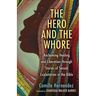 The Hero and the Whore: Reclaiming Healing and Liberation Through the Stories of Sexual Exploitation in the Bible