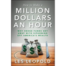 How to Make a Million Dollars an Hour: Why Hedge Funds Get Away with Siphoning Off America's Wealth